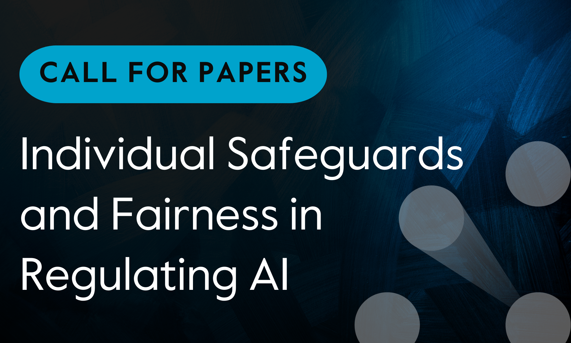 Call for Papers Individual Safeguards and Fairness in Regulating AI