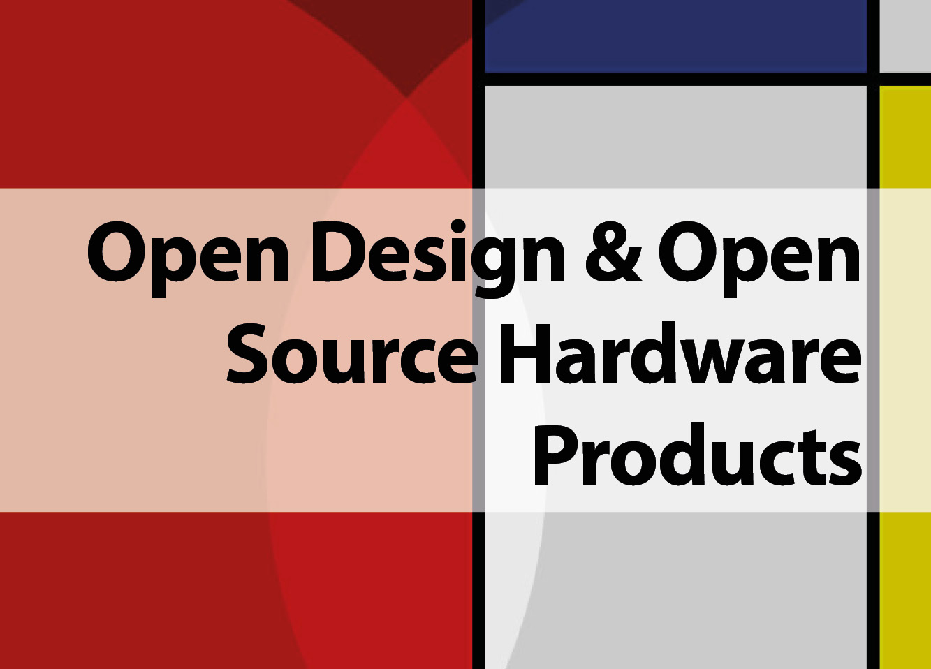 Open Design and Open Source Hardware Products
